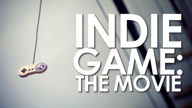 Indie Game: The Movie Indie Game: The Movie