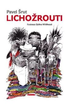 Pavel Šrut a Galina Miklínová: Lichožrouti.