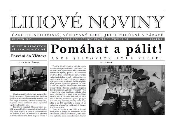 Lihové noviny vydává Společnost přátel slivovice a Slovácké muzeum.