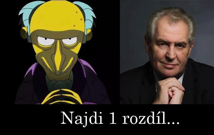 Miloš Zeman připomíná autorovi vtípku hamižného Montgomery Burnse z kresleného seriálu Simpsonovi.