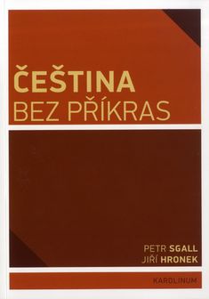 Čeština bez příkras, studie Petra Sgalla a Jiřího Hronka.