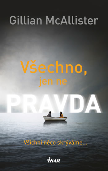 Všechno, jen ne pravda.