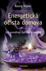Energetická očista domova - Jak pomáhají bylinky a andělé. Energetická očista domova - Jak pomáhají bylinky a andělé.