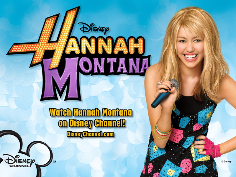 Hannah Montana.
