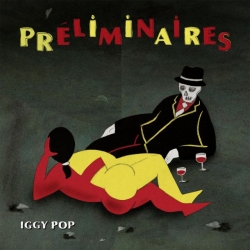 Iggy Pop - Preliminaires