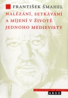 Nalézání, setkávání a míjení v životě jednoho medievalisty.
